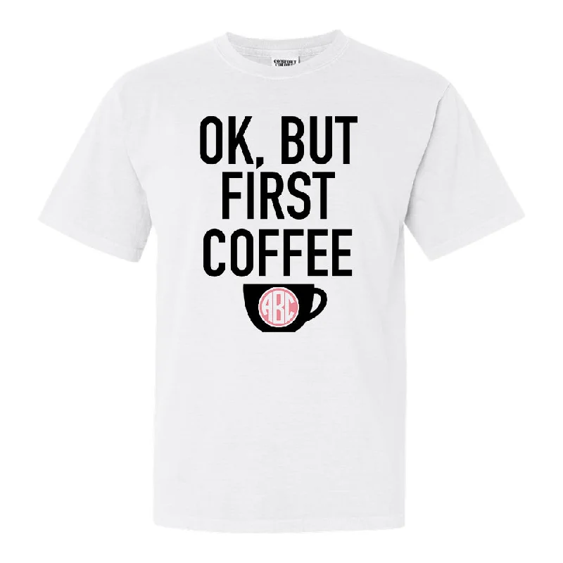 Monogrammed 'Ok, But First Coffee' T-Shirt